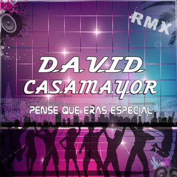 David Casamayor - Pensé Que Eras Especial (David Casamayor Remix)