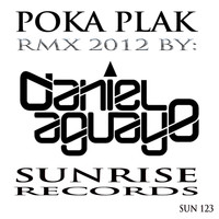 Daniel Aguayo - Poka Plak (2012 Remix)