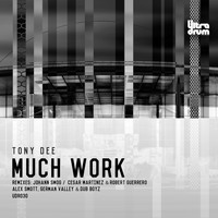 Tony Dee - Much Work