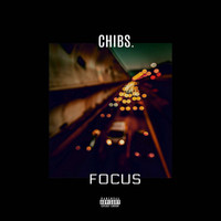 Chibs - Focus (Explicit)