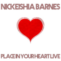 Nickeishia Barnes - Place In Your Heart Live
