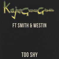 Kajagoogoo - Too Shy (Ft Smith & Westin)