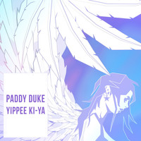 Paddy Duke - Yippee Ki-Ya