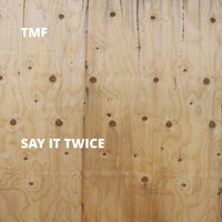 TMF - Say It Twice (Explicit)