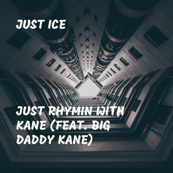 Just Ice - Just Rhymin With Kane (feat. Big Daddy Kane)