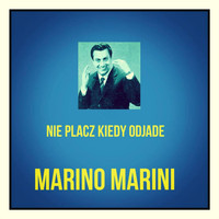 Marino Marini - Nie placz kiedy odjade