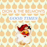 Dion & The Belmonts - Good Times