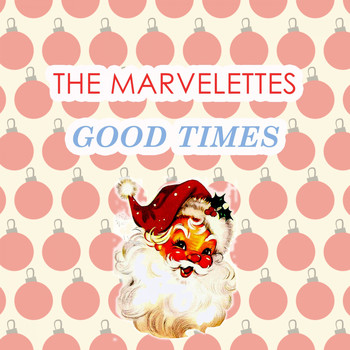 The Marvelettes - Good Times