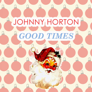 Johnny Horton - Good Times
