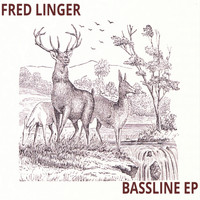 Fred Linger - Bassline EP