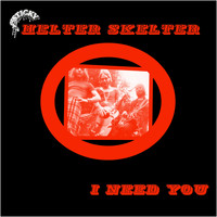 Helter Skelter - I Need You