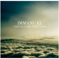 immanu el - They'll Come, They Come