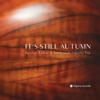 Kayhan Kalhor & Rembrandt Frerichs Trio - It's Still Autumn
