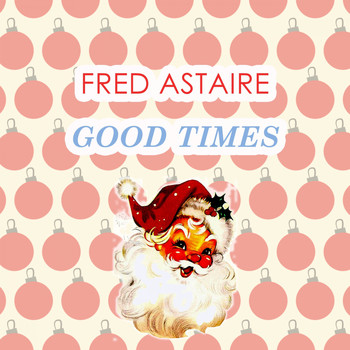 Fred Astaire - Good Times