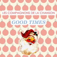 Les Compagnons De La Chanson - Good Times
