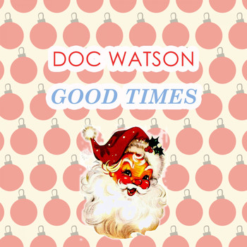 Doc Watson - Good Times