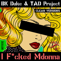Bk Duke & Tad Project - I F*cked Mdonna