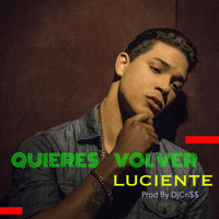 Luciente - Quieres Volver