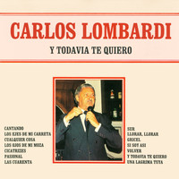 Carlos Lombardi - Y Todavia Te Quiero