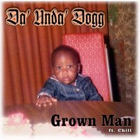 Da' Unda' Dogg - Grown Man (Explicit)