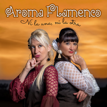 Aroma Flamenco - Ni la una Ni la Otra
