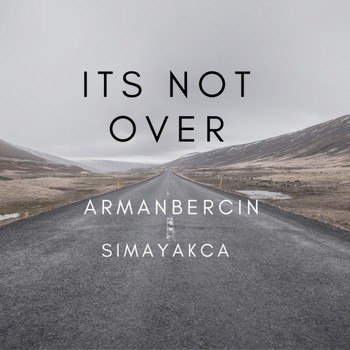 Arman Bercin and Simay Akca - It's Not Over