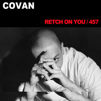 Covan - RETCH ON YOU / 457 (Explicit)