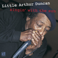 Little Arthur Duncan - Singin' with the Sun