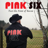 Pink SIx - Past the Point of Rescue