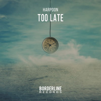 Harpoon - Too Late