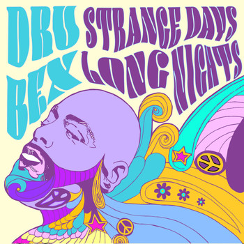 Dru Bex - Strange Days, Long Nights