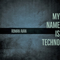 Roman Avan - My Name is Techno