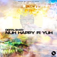 Digital Sham - Nah Happy Fi Yo