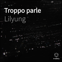 LilYung - Troppo parle (Explicit)