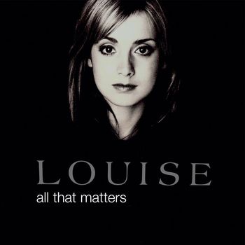 Louise - All That Matters