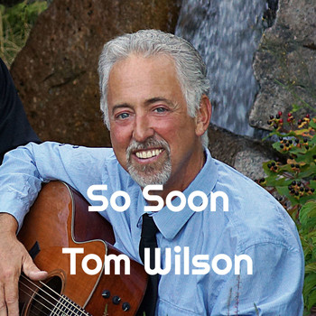 Tom Wilson - So Soon