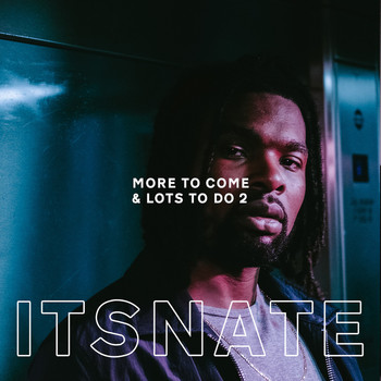 ItsNate - More To Come & Lots To Do 2 (Explicit)