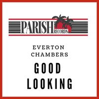 Everton Chambers - Good Looking - Single