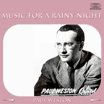 Paul Weston - Music for a Rainy Night Medley: I'll Remember April / I See Your Face Before Me / Little Girl Blue / Garden In The Rain / Dearly Beloved / Soon / Isn't It Romantic? / Fool Rush In / I Can't Get Started / You're Nearer / Day By Day / Why Was I Born