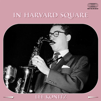 Lee Konitz - In Harvard Square Medley: No Splice / She's Funny That Way / Time On My Hands / Foolin' Myself / Ronnie's Tune / Froggy Day / My Old Flame / If I Had You / Foolin' Myself (2nd Version) / Ablution