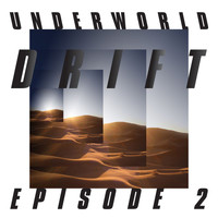 Underworld - DRIFT Episode 2 “ATOM”