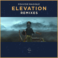 Pouvoir Magique - Elevation (Remixes)