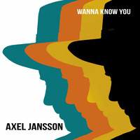 Axel Jansson - Wanna Know You