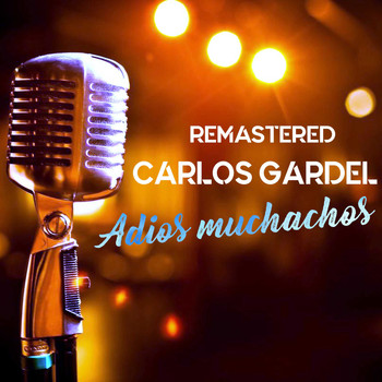 Carlos Gardel - Adiós muchachos (Remastered)