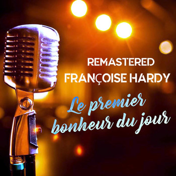 Françoise Hardy - Le premier bonheur du jour (Remastered)
