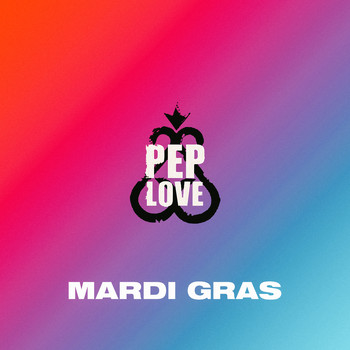 Pep Love - Mardi Gras (Explicit)