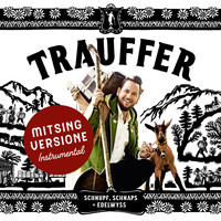 Trauffer - Schnupf, Schnaps + Edelwyss (Mitsing Versione)