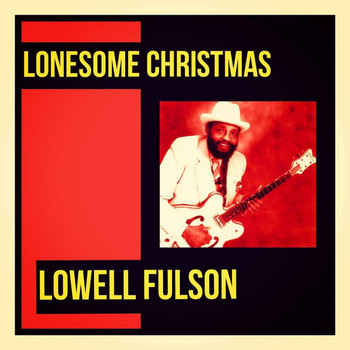 Lowell Fulson - Lonesome Christmas