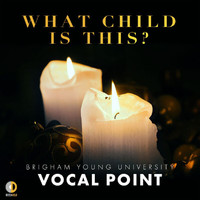 BYU Vocal Point - What Child Is This?