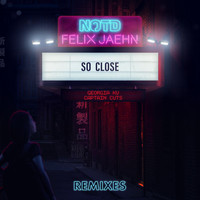 NOTD, Felix Jaehn, Captain Cuts - So Close (Remixes)
